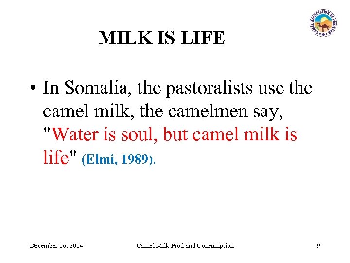MILK IS LIFE • In Somalia, the pastoralists use the camel milk, the camelmen