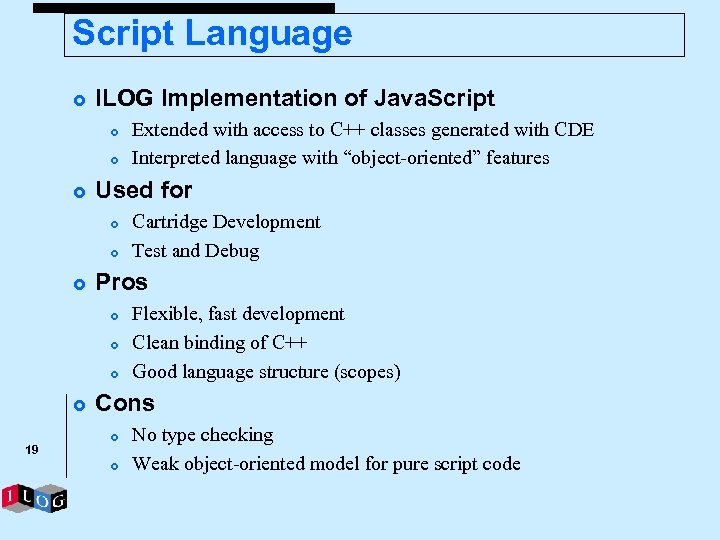 Script Language £ ILOG Implementation of Java. Script £ £ £ Used for £