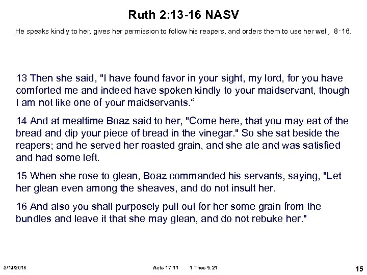 Ruth 2: 13 -16 NASV He speaks kindly to her, gives her permission to