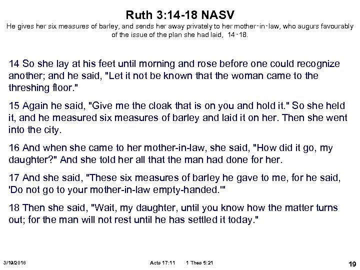 Ruth 3: 14 -18 NASV He gives her six measures of barley, and sends