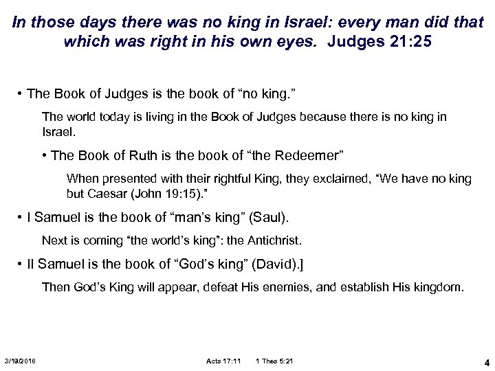 In those days there was no king in Israel: every man did that which