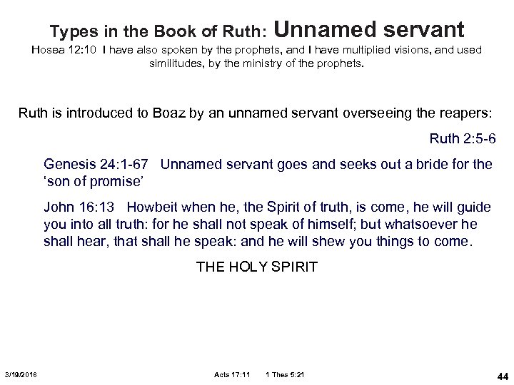 Types in the Book of Ruth: Unnamed servant Hosea 12: 10 I have also