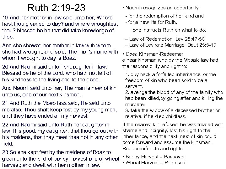 Ruth 2: 19 -23 19 And her mother in law said unto her, Where