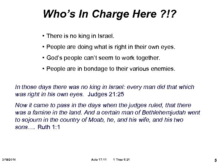 Who’s In Charge Here ? !? • There is no king in Israel. •