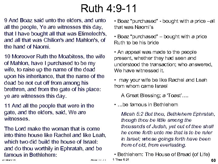 Ruth 4: 9 -11 9 And Boaz said unto the elders, and unto all