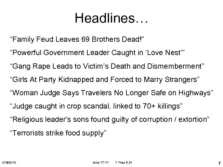 Headlines… “Family Feud Leaves 69 Brothers Dead!” “Powerful Government Leader Caught in ‘Love Nest’”