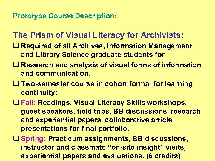 Prototype Course Description: The Prism of Visual Literacy for Archivists: q Required of all