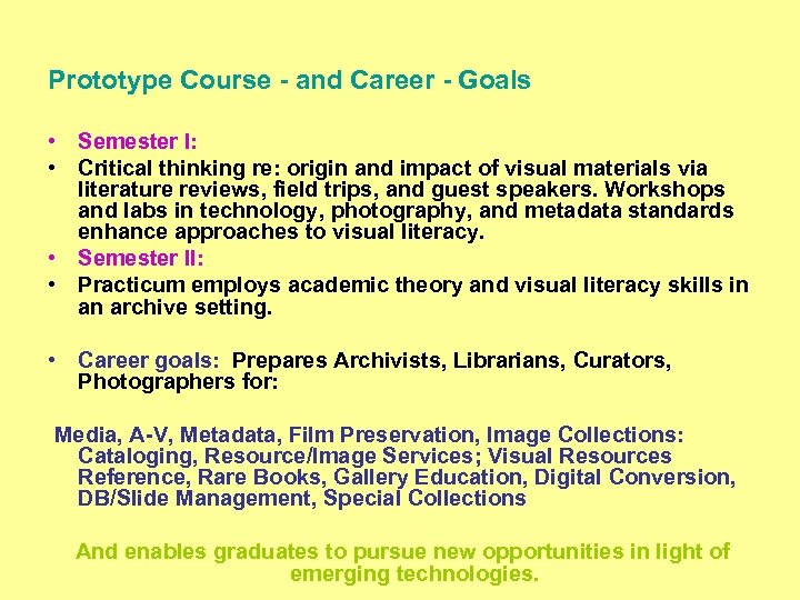 Prototype Course - and Career - Goals • Semester I: • Critical thinking re: