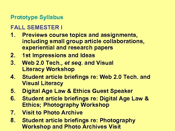 Prototype Syllabus FALL SEMESTER I 1. Previews course topics and assignments, including small group