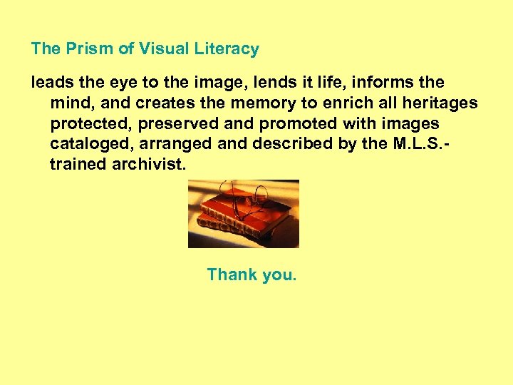 The Prism of Visual Literacy leads the eye to the image, lends it life,
