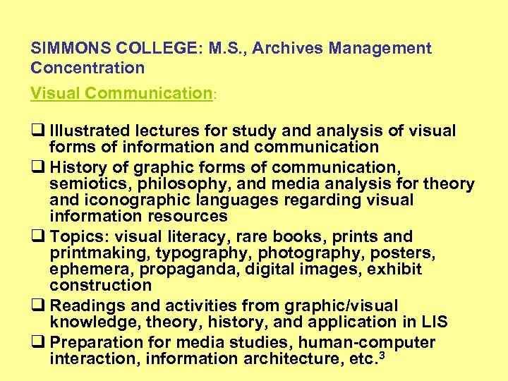 SIMMONS COLLEGE: M. S. , Archives Management Concentration Visual Communication: q Illustrated lectures for