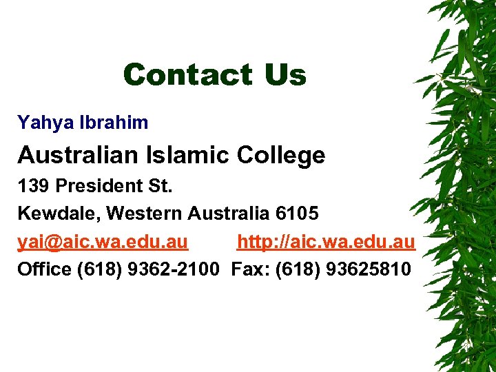 Contact Us Yahya Ibrahim Australian Islamic College 139 President St. Kewdale, Western Australia 6105