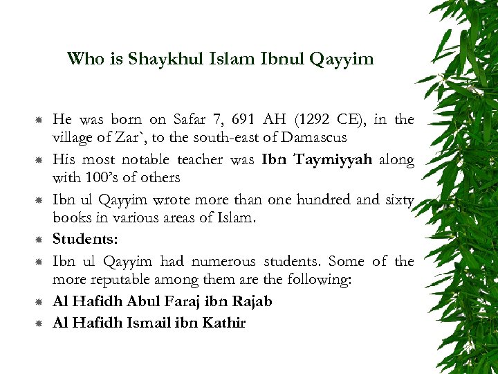 Who is Shaykhul Islam Ibnul Qayyim He was born on Safar 7, 691 AH