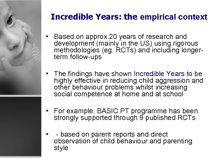 Incredible Years: the empirical context • Based on approx. 20 years of research and