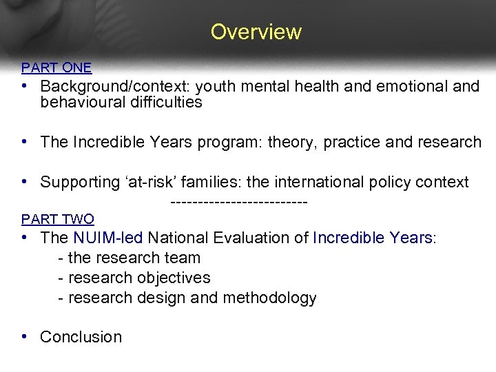 Overview PART ONE • Background/context: youth mental health and emotional and behavioural difficulties •