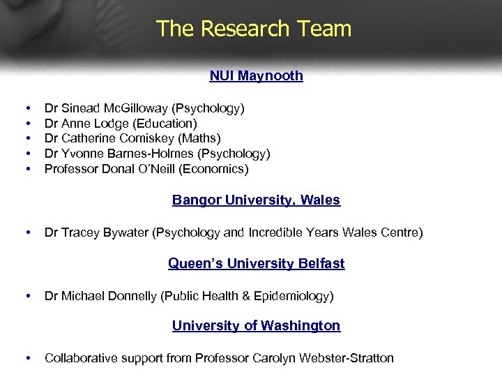 The Research Team NUI Maynooth • • • Dr Sinead Mc. Gilloway (Psychology) Dr