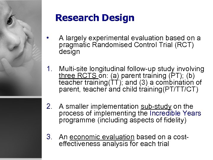 Research Design • A largely experimental evaluation based on a pragmatic Randomised Control Trial