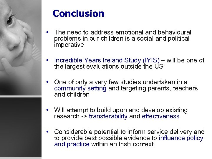 Conclusion • The need to address emotional and behavioural problems in our children is