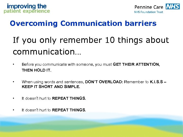 Overcoming Communication barriers If you only remember 10 things about communication… • Before you