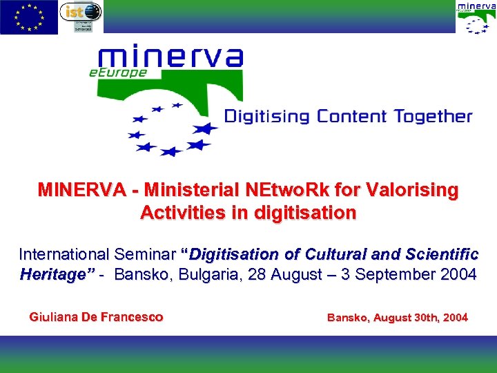 MINERVA - Ministerial NEtwo. Rk for Valorising Activities in digitisation International Seminar “Digitisation of