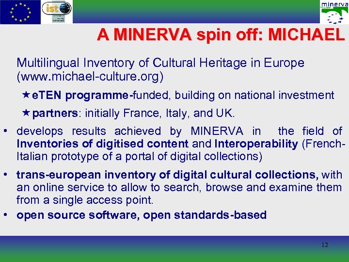 A MINERVA spin off: MICHAEL Multilingual Inventory of Cultural Heritage in Europe (www. michael-culture.