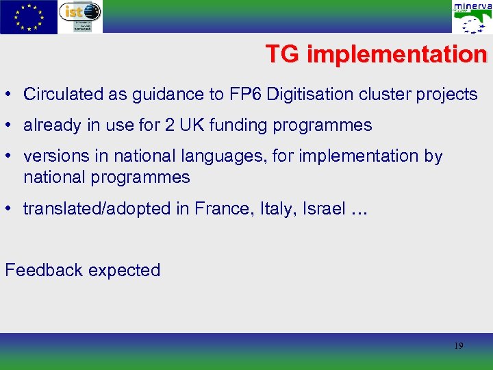 TG implementation • Circulated as guidance to FP 6 Digitisation cluster projects • already