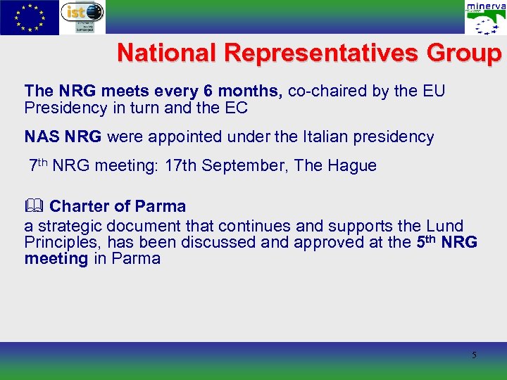National Representatives Group The NRG meets every 6 months, co-chaired by the EU Presidency
