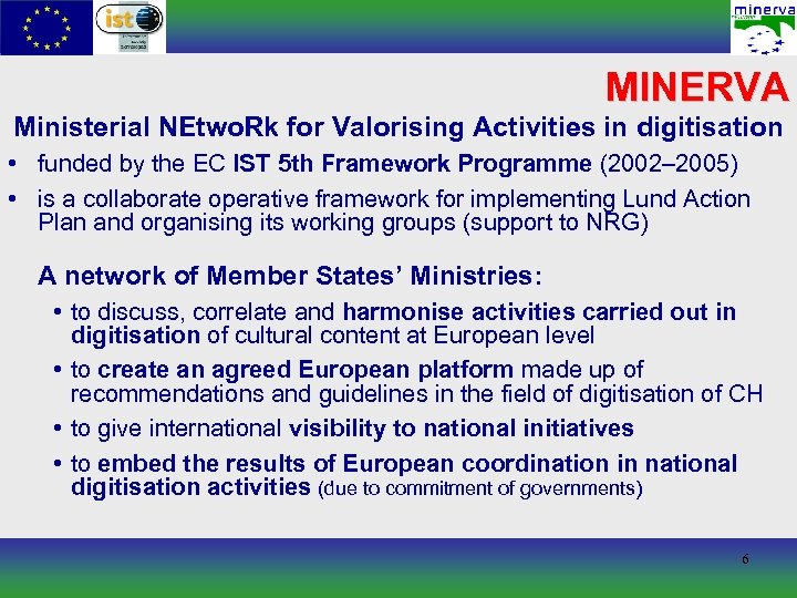 MINERVA Ministerial NEtwo. Rk for Valorising Activities in digitisation • funded by the EC