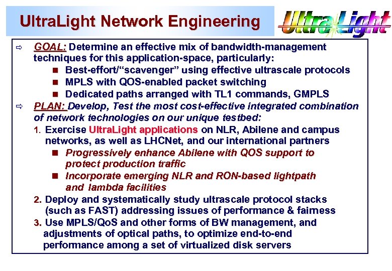 Ultra. Light Network Engineering GOAL: Determine an effective mix of bandwidth-management techniques for this