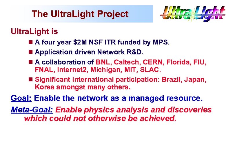 The Ultra. Light Project Ultra. Light is n A four year $2 M NSF