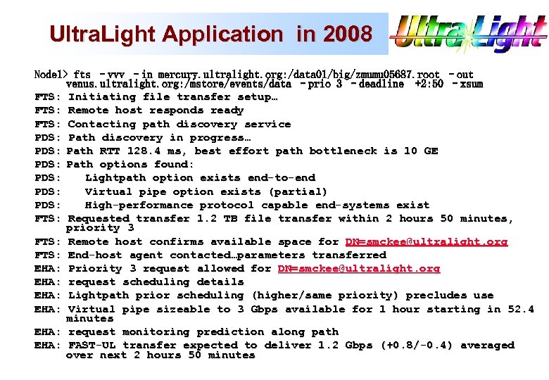 Ultra. Light Application in 2008 Node 1> fts –vvv –in mercury. ultralight. org: /data