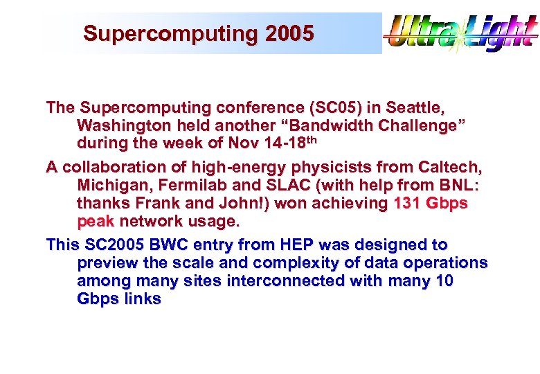 Supercomputing 2005 The Supercomputing conference (SC 05) in Seattle, Washington held another “Bandwidth Challenge”