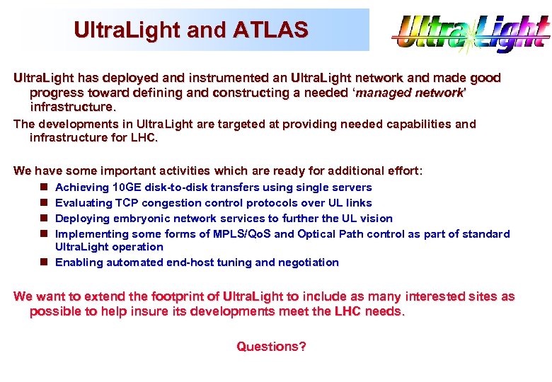 Ultra. Light and ATLAS Ultra. Light has deployed and instrumented an Ultra. Light network