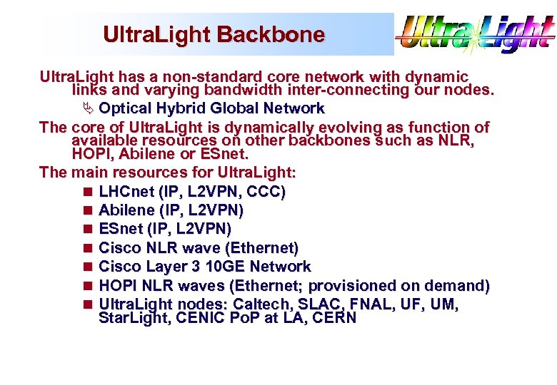 Ultra. Light Backbone Ultra. Light has a non-standard core network with dynamic links and