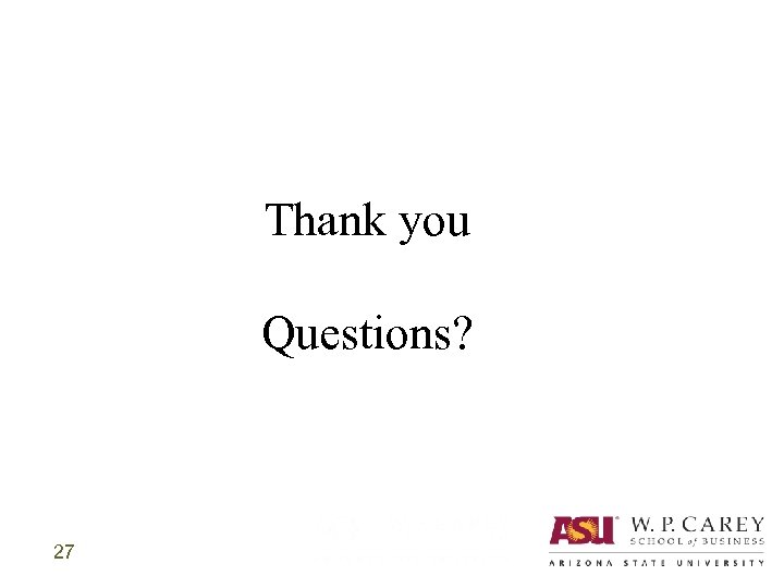 Thank you Questions? 27 