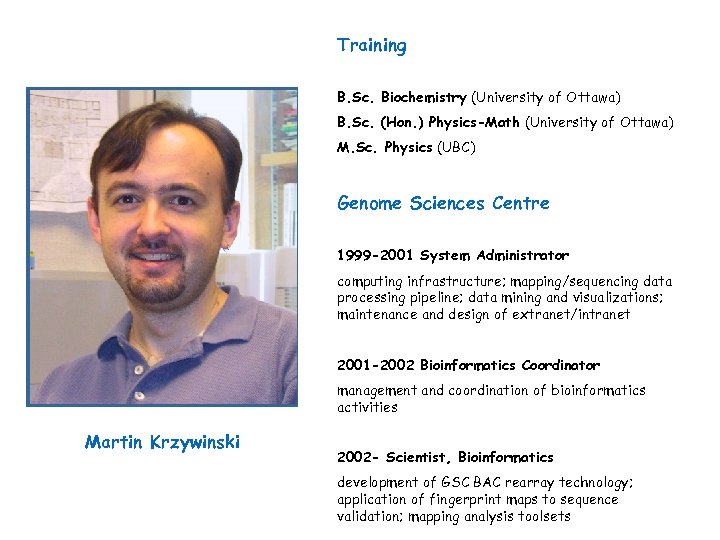 Training B. Sc. Biochemistry (University of Ottawa) B. Sc. (Hon. ) Physics-Math (University of