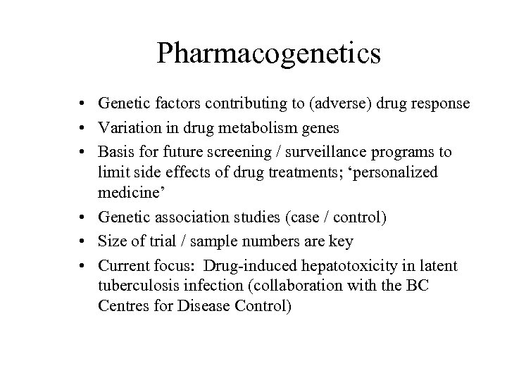 Pharmacogenetics • Genetic factors contributing to (adverse) drug response • Variation in drug metabolism
