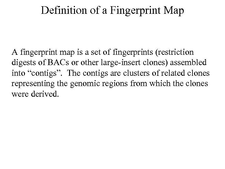 Definition of a Fingerprint Map A fingerprint map is a set of fingerprints (restriction