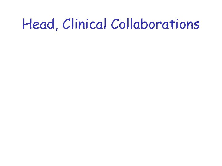 Head, Clinical Collaborations 