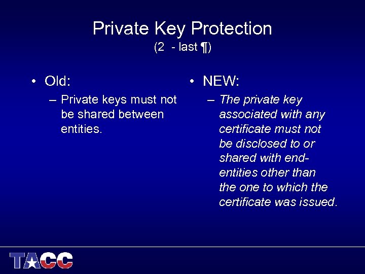 Private Key Protection (2 - last ¶) • Old: – Private keys must not