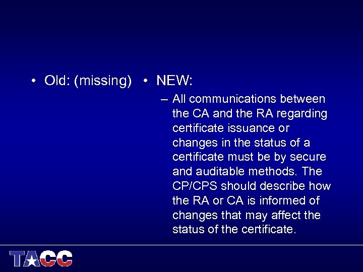  • Old: (missing) • NEW: – All communications between the CA and the