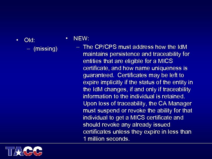  • Old: – (missing) • NEW: – The CP/CPS must address how the