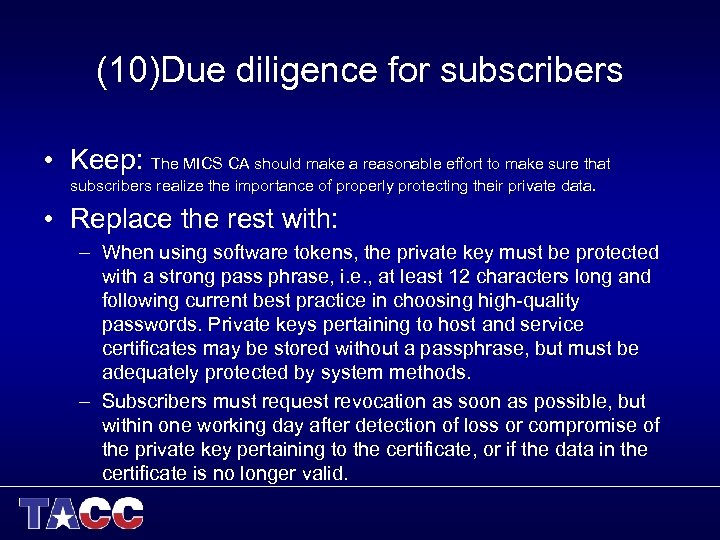(10)Due diligence for subscribers • Keep: The MICS CA should make a reasonable effort