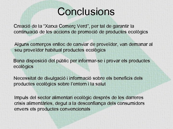 Conclusions Creació de la “Xarxa Comerç Verd”, per tal de garantir la continuació de