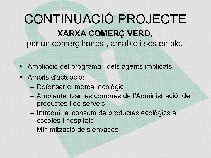 CONTINUACIÓ PROJECTE XARXA COMERÇ VERD, per un comerç honest, amable i sostenible. • Ampliació