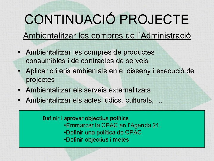 CONTINUACIÓ PROJECTE Ambientalitzar les compres de l’Administració • Ambientalitzar les compres de productes consumibles