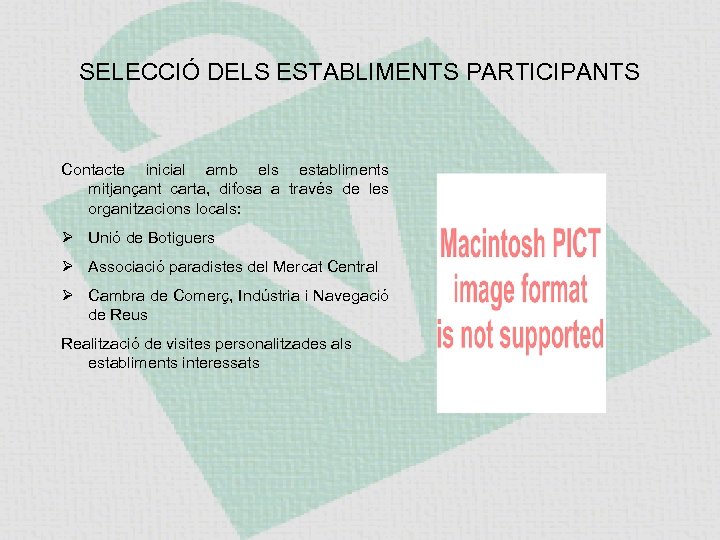 SELECCIÓ DELS ESTABLIMENTS PARTICIPANTS Contacte inicial amb els establiments mitjançant carta, difosa a través