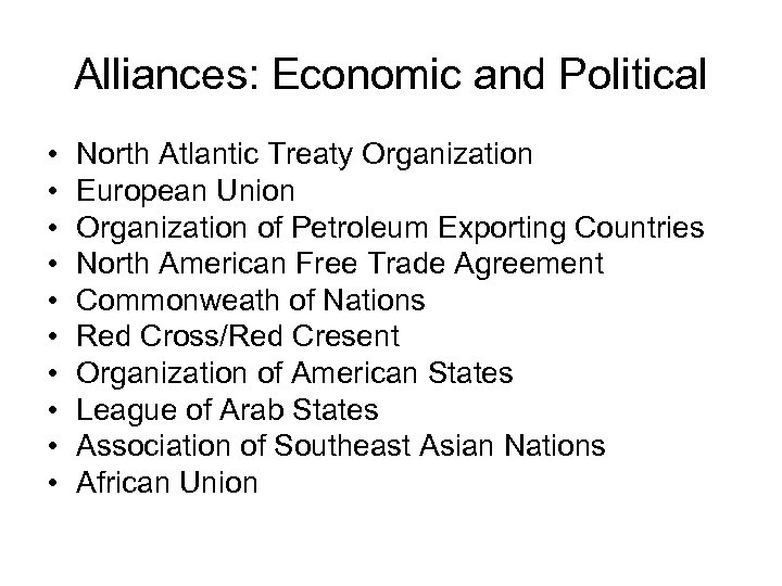 Alliances: Economic and Political • • • North Atlantic Treaty Organization European Union Organization