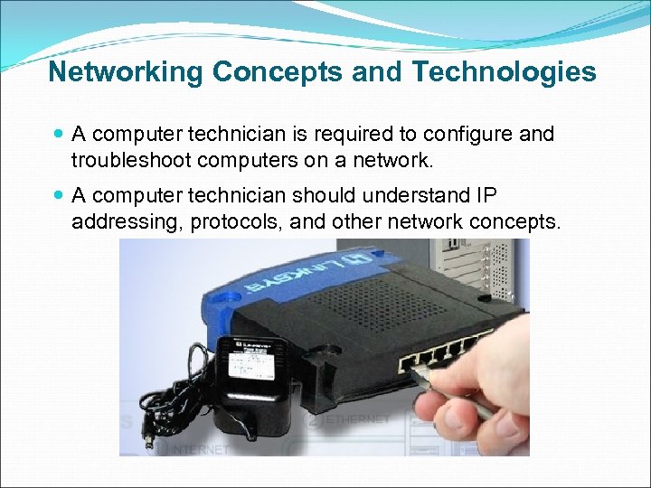 Networking Concepts and Technologies A computer technician is required to configure and troubleshoot computers