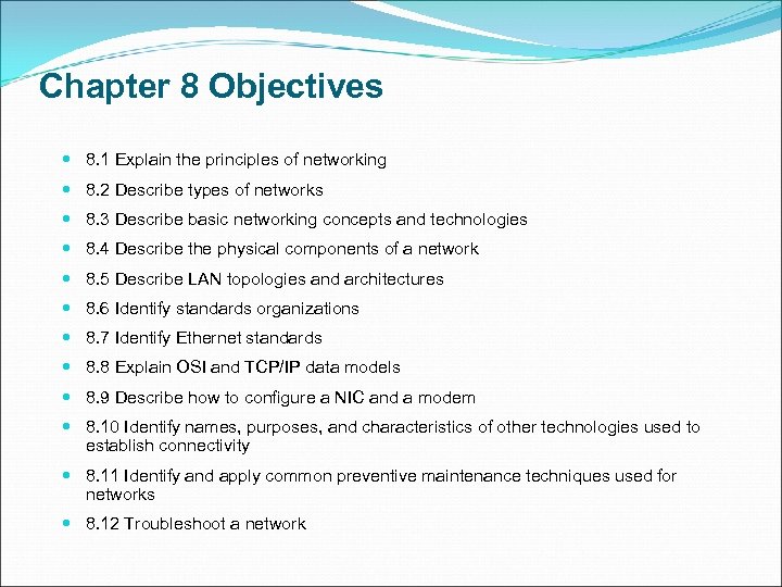 Chapter 8 Objectives 8. 1 Explain the principles of networking 8. 2 Describe types